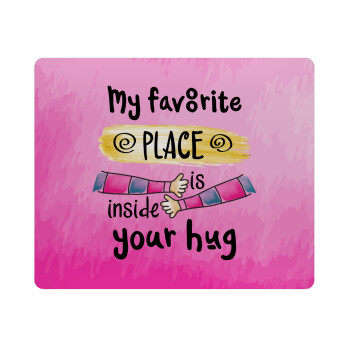My favorite place is inside your HUG, Mousepad rect 23x19cm
