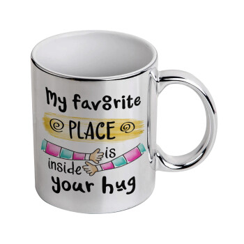 My favorite place is inside your HUG, Mug ceramic, silver mirror, 330ml
