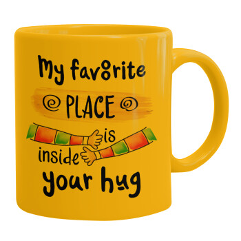 My favorite place is inside your HUG, Κούπα, κεραμική κίτρινη, 330ml