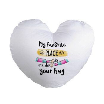 My favorite place is inside your HUG, Μαξιλάρι καναπέ καρδιά 40x40cm περιέχεται το  γέμισμα