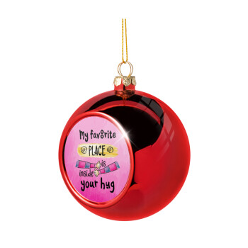My favorite place is inside your HUG, Χριστουγεννιάτικη μπάλα δένδρου Κόκκινη 8cm