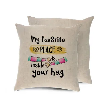 My favorite place is inside your HUG, Μαξιλάρι καναπέ ΛΙΝΟ 40x40cm περιέχεται το  γέμισμα
