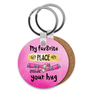 My favorite place is inside your HUG, Μπρελόκ Ξύλινο στρογγυλό MDF Φ5cm
