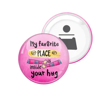My favorite place is inside your HUG, Μαγνητάκι και ανοιχτήρι μπύρας στρογγυλό διάστασης 5,9cm