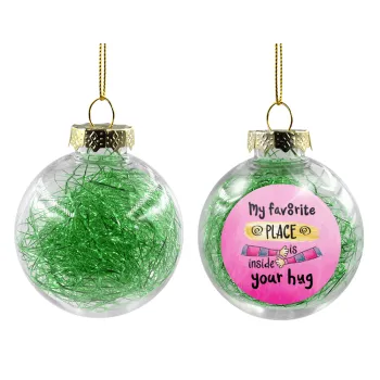 My favorite place is inside your HUG, Transparent Christmas tree ball ornament with green filling 8cm