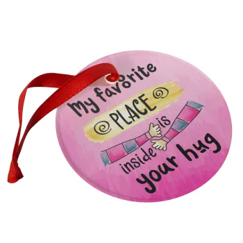 My favorite place is inside your HUG, Christmas ornament glass 9cm