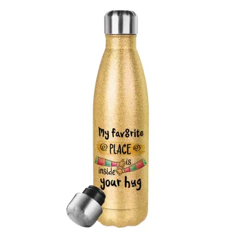 My favorite place is inside your HUG, Glitter gold stainless steel thermos bottle, double-walled, 500ml