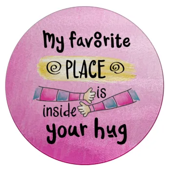 My favorite place is inside your HUG, Επιφάνεια κοπής γυάλινη στρογγυλή (30cm)