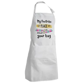 My favorite place is inside your HUG, Adult Chef Apron (with sliders and 2 pockets)