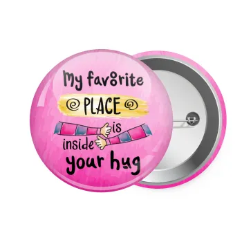 My favorite place is inside your HUG, Κονκάρδα παραμάνα 7.5cm