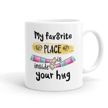 My favorite place is inside your HUG, Κούπα, κεραμική, 330ml