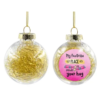 My favorite place is inside your HUG, Transparent Christmas tree ball ornament with gold filling 8cm