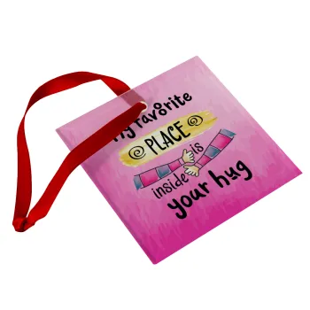 My favorite place is inside your HUG, Christmas ornament, glass square ornament 9x9cm