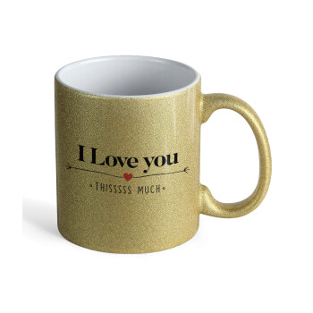 I Love you thisssss much, Κούπα Χρυσή Glitter που γυαλίζει, κεραμική, 330ml