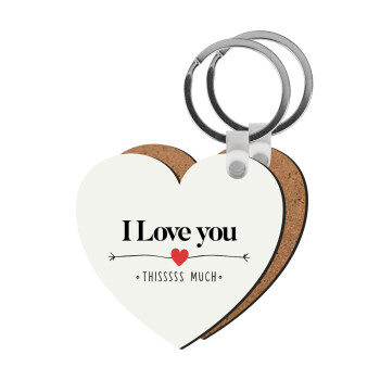 I Love you thisssss much, Μπρελόκ Ξύλινο καρδιά MDF