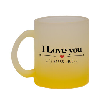 I Love you thisssss much, Κούπα γυάλινη δίχρωμη με βάση το κίτρινο ματ, 330ml