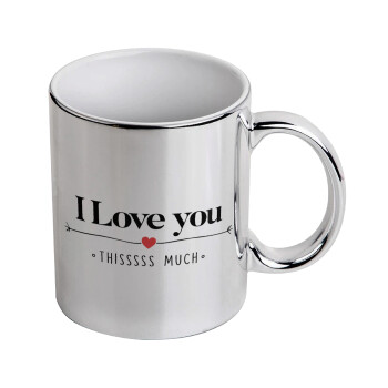 I Love you thisssss much, Mug ceramic, silver mirror, 330ml