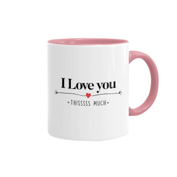 I Love you thisssss much, Mug colored pink, ceramic, 330ml