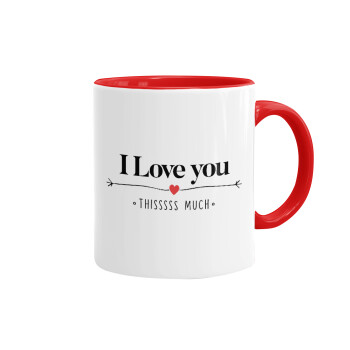 I Love you thisssss much, Mug colored red, ceramic, 330ml