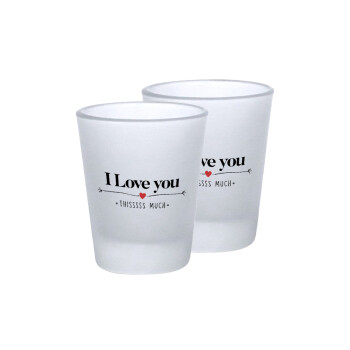 I Love you thisssss much, Σφηνοπότηρα γυάλινα 45ml του πάγου (2 τεμάχια)