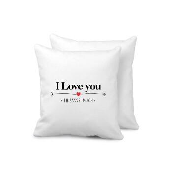 I Love you thisssss much, Sofa cushion 40x40cm includes filling