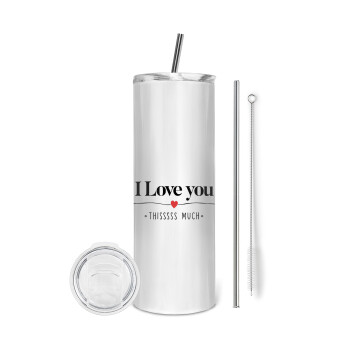 I Love you thisssss much, Eco friendly stainless steel tumbler 600ml, with metal straw & cleaning brush