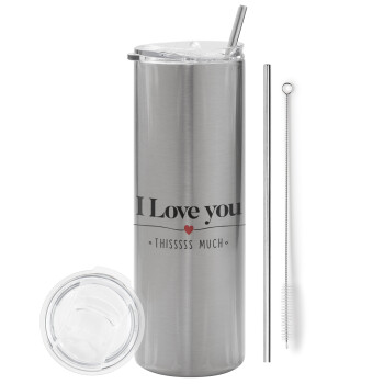 I Love you thisssss much, Eco friendly stainless steel Silver tumbler 600ml, with metal straw & cleaning brush