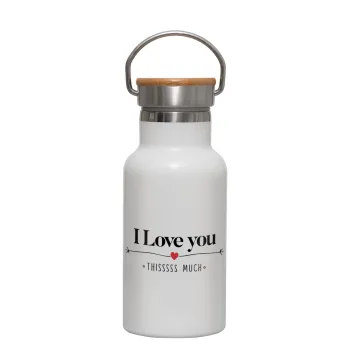 I Love you thisssss much, Metallic thermos (Stainless steel) White with wooden lid (bamboo), double-walled, 350ml