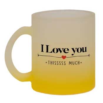 I Love you thisssss much, Κούπα γυάλινη δίχρωμη με βάση το κίτρινο ματ, 330ml