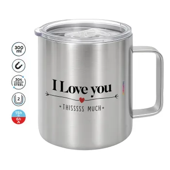 I Love you thisssss much, Κούπα Ανοξείδωτη διπλού τοιχώματος 300ml