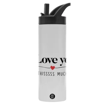I Love you thisssss much, Metallic thermos bottle with straw & handle, stainless steel (Stainless steel 304), double-walled, 600ml.