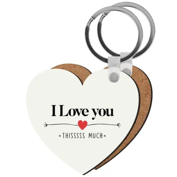 I Love you thisssss much, Μπρελόκ Ξύλινο καρδιά MDF