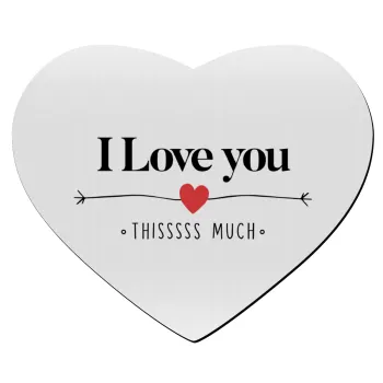 I Love you thisssss much, Mousepad καρδιά 23x20cm