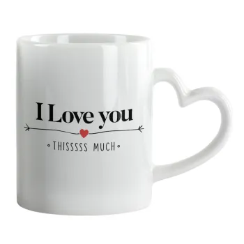 I Love you thisssss much, Mug heart handle, ceramic, 330ml