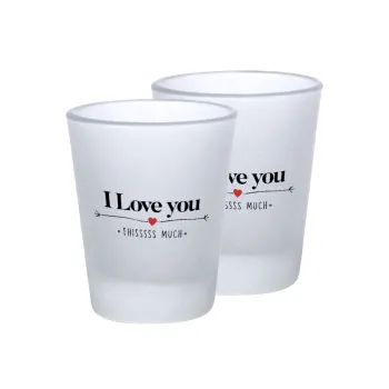 I Love you thisssss much, Σφηνοπότηρα γυάλινα 45ml του πάγου (2 τεμάχια)