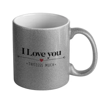 I Love you thisssss much, Κούπα Ασημένια Glitter που γυαλίζει, κεραμική, 330ml