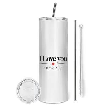 I Love you thisssss much, Tumbler ποτήρι θερμό από ανοξείδωτο ατσάλι 600ml, με μεταλλικό καλαμάκι & βούρτσα καθαρισμού