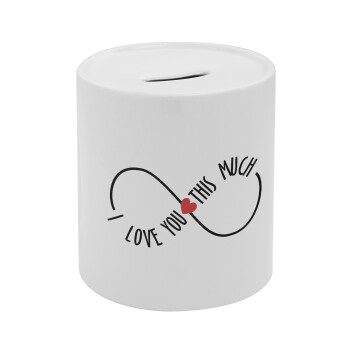 I Love you thisssss much (infinity), Κουμπαράς πορσελάνης με τάπα