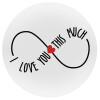 I Love you thisssss much (infinity), Mousepad Round 20cm