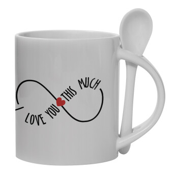 I Love you thisssss much (infinity), Ceramic coffee mug with Spoon, 330ml (1pcs)