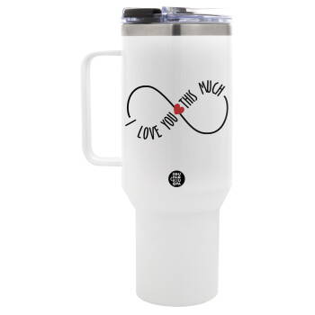 I Love you thisssss much (infinity), Mega Tumbler με καπάκι, διπλού τοιχώματος (θερμό) 1,2L