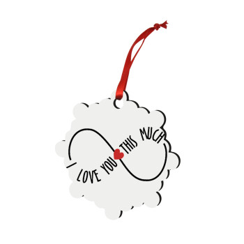 I Love you thisssss much (infinity), Christmas ornament snowflake wooden 7.5cm