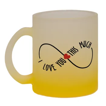 I Love you thisssss much (infinity), Κούπα γυάλινη δίχρωμη με βάση το κίτρινο ματ, 330ml