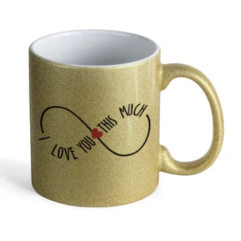 I Love you thisssss much (infinity), Κούπα Χρυσή Glitter που γυαλίζει, κεραμική, 330ml