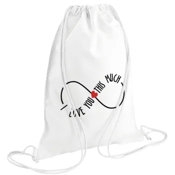 I Love you thisssss much (infinity), Τσάντα πλάτης πουγκί GYMBAG λευκή (28x40cm)