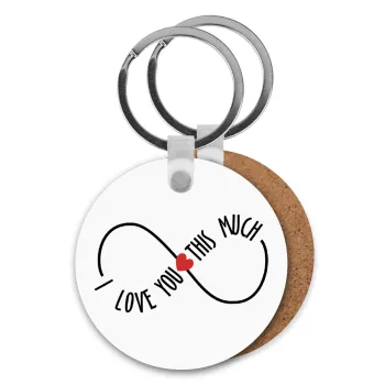 I Love you thisssss much (infinity), Μπρελόκ Ξύλινο στρογγυλό MDF Φ5cm