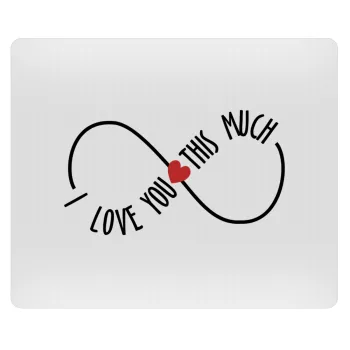 I Love you thisssss much (infinity), Mousepad ορθογώνιο 23x19cm