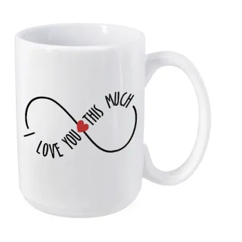 I Love you thisssss much (infinity), Κούπα Mega, κεραμική, 450ml
