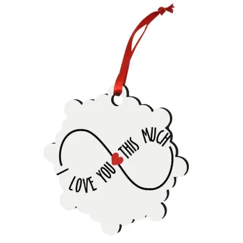 I Love you thisssss much (infinity), Christmas ornament snowflake wooden 7.5cm