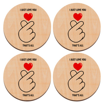 I just love you, that's all., ΣΕΤ x4 Σουβέρ ξύλινα στρογγυλά plywood (9cm)